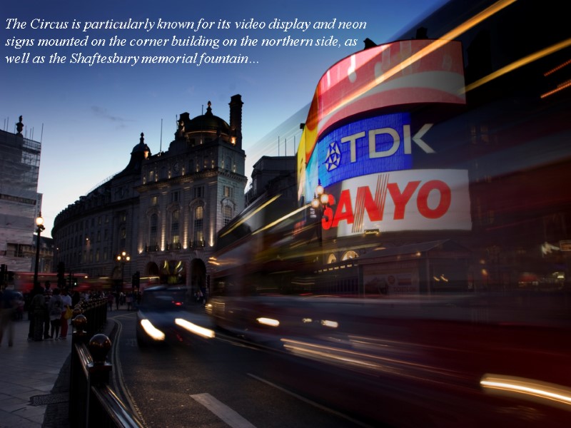 The Circus is particularly known for its video display and neon signs mounted on